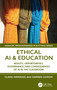 Ethical AI & Education (Reality, Opportunities, Governance, and Consequences of AI in the Classroom) by Clara Hawking, Darren Coxon, 9781041120902