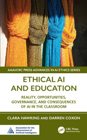Ethical AI and Education (Reality, Opportunities, Governance, and Consequences of AI in the Classroom) by Clara Hawking, Darren Coxon, 9781041120902