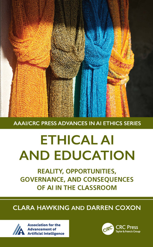 Ethical AI and Education (Reality, Opportunities, Governance, and Consequences of AI in the Classroom) by Clara Hawking, Darren Coxon, 9781041120902