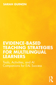 Evidence-Based Teaching Strategies for Multilingual Learners (Tools, Activities, and AI Companions for EAL Success) by Sarah Guinon, 9781041197119