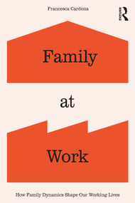 Family at Work (How Family Dynamics Shape Our Working Lives) by Francesca Cardona, 9781041004967