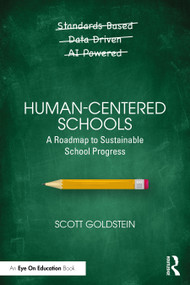 Human-Centered Schools (A Roadmap to Sustainable School Progress) by Scott Goldstein, 9781041376729