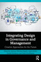 Integrating Design in Governance and Management (Creative Approaches for the Future) by Andreas Metzner-Szigeth, Ingrid Kofler, Harald Pechlaner, Greta Erschbamer, 9781032943626