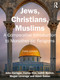 Jews, Christians, Muslims (A Comparative Introduction to Monotheistic Religions) by John Corrigan, Carlos M. N. Eire, Judith R. Baskin, Adam Gaiser, Megan Leverage, 9781032961736