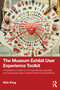 The Museum Exhibit User Experience Toolkit by Ellie King, 9781041172338