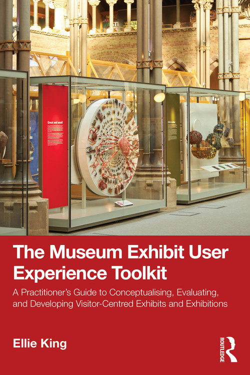 The Museum Exhibit User Experience Toolkit by Ellie King, 9781041172338