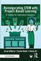 Reinvigorating STEM with Project-Based Learning (A Toolbox for Secondary Educators) by Sarah DiMaria, Carlee Madis, Sheila Orr, 9781041331926