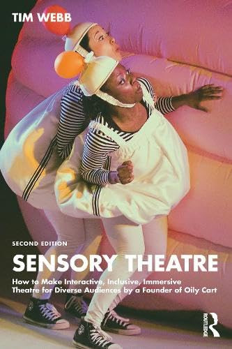 Sensory Theatre (How to Make Interactive, Inclusive, Immersive Theatre for Diverse Audiences by a Founder of Oily Cart) by Tim Webb, 9781041097075