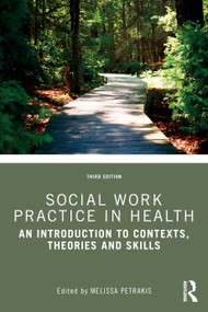 Social Work Practice in Health (An Introduction to Contexts, Theories and Skills) by Melissa Petrakis, 9781041328773