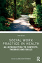 Social Work Practice in Health (An Introduction to Contexts, Theories and Skills) by Melissa Petrakis, 9781041328773
