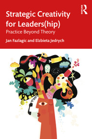 Strategic Creativity for Leaders(hip) (Practice Beyond Theory) by Jan Fazlagić, Elżbieta Jędrych, 9781041329947