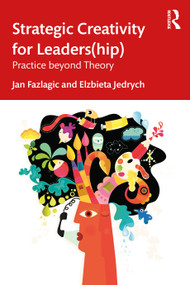 Strategic Creativity for Leaders(hip) (Practice Beyond Theory) by Jan Fazlagić, Elżbieta Jędrych, 9781041329947