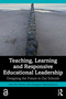 Teaching, Learning and Responsive Educational Leadership (Designing the Future in Our Schools) by John M. Fischer, Grzegorz Mazurkiewicz, 9781041320326