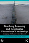 Teaching, Learning and Responsive Educational Leadership (Designing the Future in Our Schools) by Grzegorz Mazurkiewicz, John M. Fischer, 9781041320326