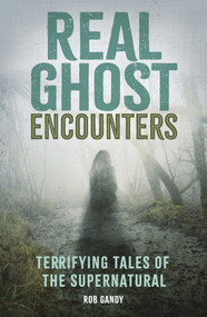 Real Ghost Encounters (Terrifying Tales of the Supernatural) by Rob Gandy, Jan Harold Brunvand, 9781398878846