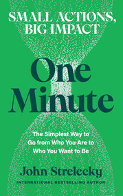 One Minute (The Simplest Way to Go from Who You Are to Who You Want to Be) by John Strelecky, 9798893312966