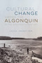 Cultural Change among the Algonquin in the Nineteenth Century by Leila Inksetter, Bruce Inksetter, 9780228022145