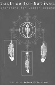 Justice for Natives (Searching for Common Ground) by Andrea P. Morrison, 9780773516458
