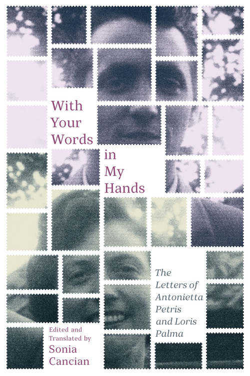With Your Words in My Hands (The Letters of Antonietta Petris and Loris Palma) by Sonia Cancian, Antonietta Petris, Donna R. Gabaccia, 9780228005537