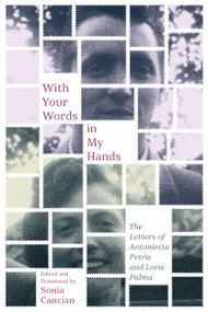 With Your Words in My Hands (The Letters of Antonietta Petris and Loris Palma) by Sonia Cancian, Antonietta Petris, Donna R. Gabaccia, 9780228005537