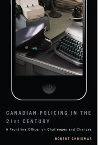 Canadian Policing in the 21st Century (A Frontline Officer on Challenges and Changes) by Robert Chrismas, 9780773544406