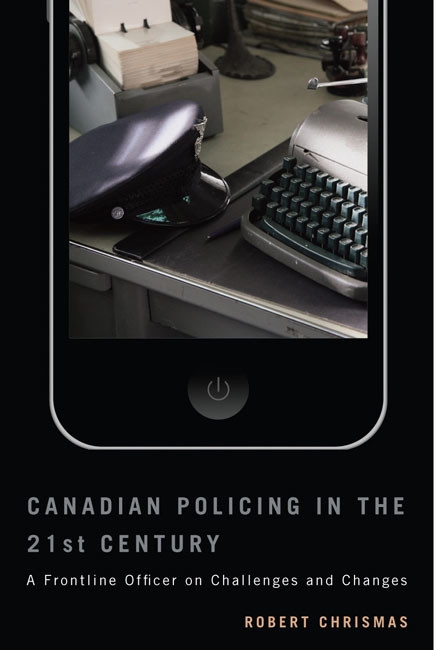 Canadian Policing in the 21st Century (A Frontline Officer on Challenges and Changes) by Robert Chrismas, 9780773544406