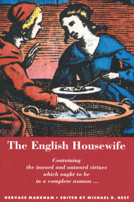 The English Housewife by Gervase Markham, Michael R. Best, 9780773511033