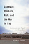 Contract Workers, Risk, and the War in Iraq (Sierra Leonean Labor Migrants at US Military Bases) by Kevin J.A. Thomas, 9780773551237