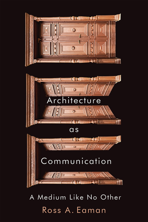 Architecture as Communication (A Medium Like No Other) by Ross Eaman, 9780228024255
