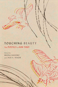 Touching Beauty (The Poetics of Kim Thúy) by Miléna Santoro, Jack A. Yeager, 9780228017677