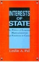 Interests of State (The Politics of Language, Multiculturalism, and Feminism in Canada) by Leslie A. Pal, 9780773513273