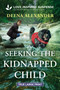 Seeking the Kidnapped Child by Deena Alexander, 9781335640048
