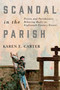 Scandal in the Parish (Priests and Parishioners Behaving Badly in Eighteenth-Century France) by Karen E. Carter, 9780773556614