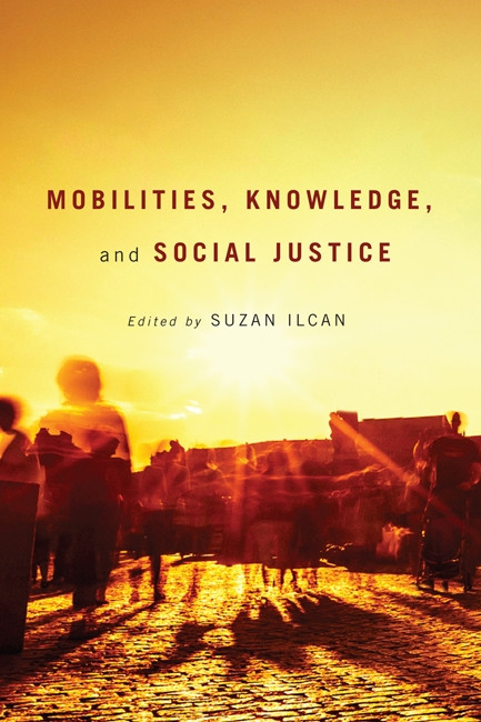 Mobilities, Knowledge, and Social Justice by Suzan Ilcan, 9780773541757