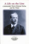 A Life on the Line (Commander Pierre-Etienne Fortin and his Times) by Brian Stewart, 9780886293154
