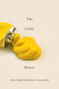 The Little Yellow House by Heather Simeney Macleod, 9780773540217