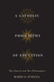 A Catholic Philosophy of Education (The Church and Two Philosophers) by Mario O. D'Souza, 9780773547728