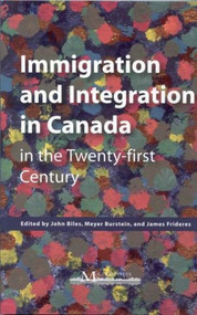 Immigration and Integration in Canada in the Twenty-first Century by John Biles, Meyer Burstein, James Frideres, 9781553392163