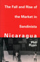 The Fall and Rise of the Market in Sandinista Nicaragua by Phil Ryan, 9780773513594