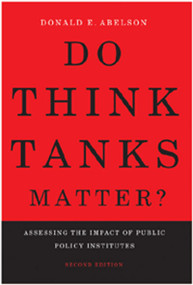 Do Think Tanks Matter? Second Edition, Revised and Expanded (Assessing the Impact of Public Policy Institutes) by Donald E. Abelson, 9780773536081