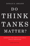 Do Think Tanks Matter? Second Edition, Revised and Expanded (Assessing the Impact of Public Policy Institutes) by Donald E. Abelson, 9780773553255