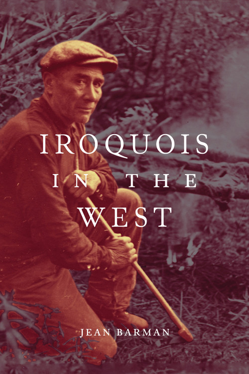 Iroquois in the West by Jean Barman, 9780773556256