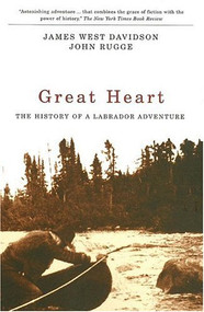 Great Heart (The History of a Labrador Adventure) by James West Davidson, John Rugge, 9780773530751