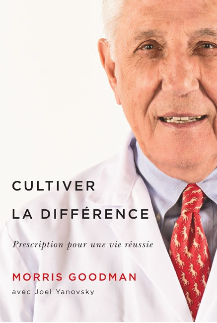 Cultiver la différence (Prescription pour une vie réussie) (French Edition) by Morris Goodman, Joel Yanofsky, 9780773545472