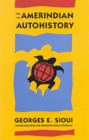 For an Amerindian Autohistory (An Essay on the Foundations of a Social Ethic) by Georges E. Sioui, Sheila Fischmann, 9780773513280