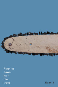 Ripping down half the trees by Evan J, 9780228005469