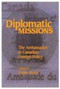 Diplomatic Missions (The Ambassador in Canadian Foreign Policy) by Robert Wolfe, 9780889118010