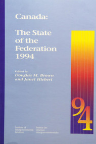Canada: The State of the Federation 1994 by Douglas M Brown, Janet L. Hiebert, 9780889115736