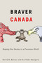 Braver Canada (Shaping Our Destiny in a Precarious World) by Derek H. Burney, Fen Osler Hampson, 9780228000921