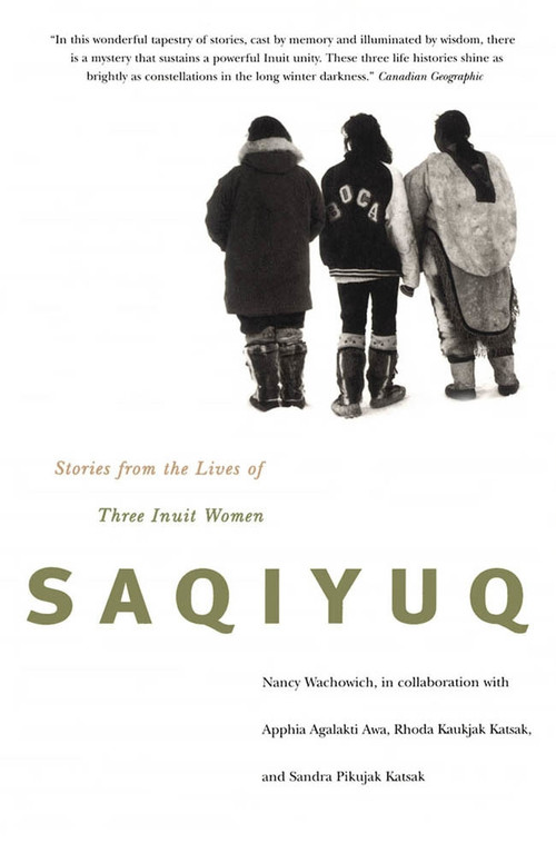 Saqiyuq (Stories from the Lives of Three Inuit Women) by Nancy Wachowich, 9780773522442